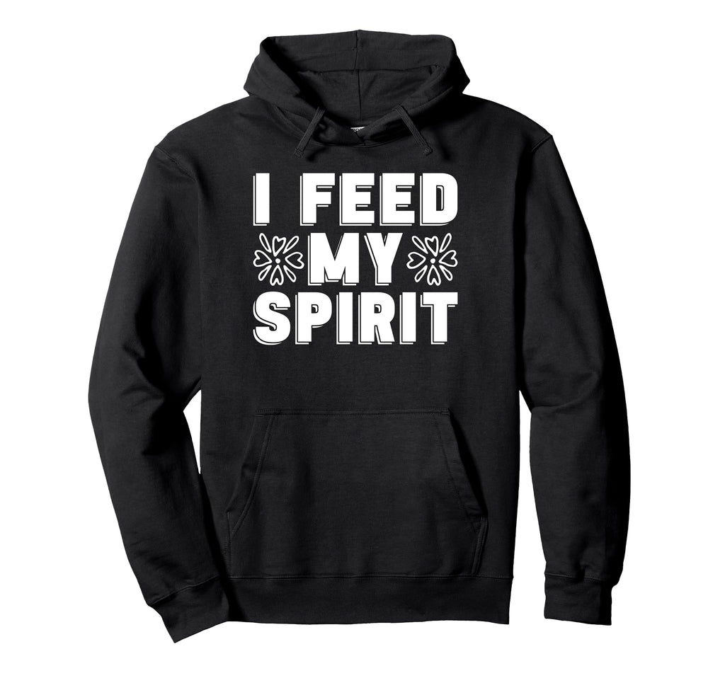 I Feed My Spirit Coffee Anxiety Hoodie - Casual Everyday Wear Unisex - T-Shirt, Sweatshirt, Hoodie
