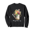 Always Choose Joy Floral Watering Sweatshirt - Trendy Graphic Men Women - T-Shirt, Sweatshirt, Hoodie