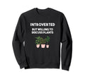 Funny Introverted But Willing To Sweatshirt - Unique Graphic Men Women - T-Shirt, Sweatshirt, Hoodie