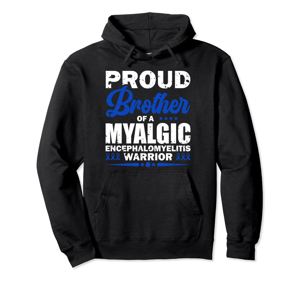 Proud Brother Myalgic Encephalomyelitis Hoodie - Novelty Apparel Men Women - T-Shirt, Sweatshirt, Hoodie