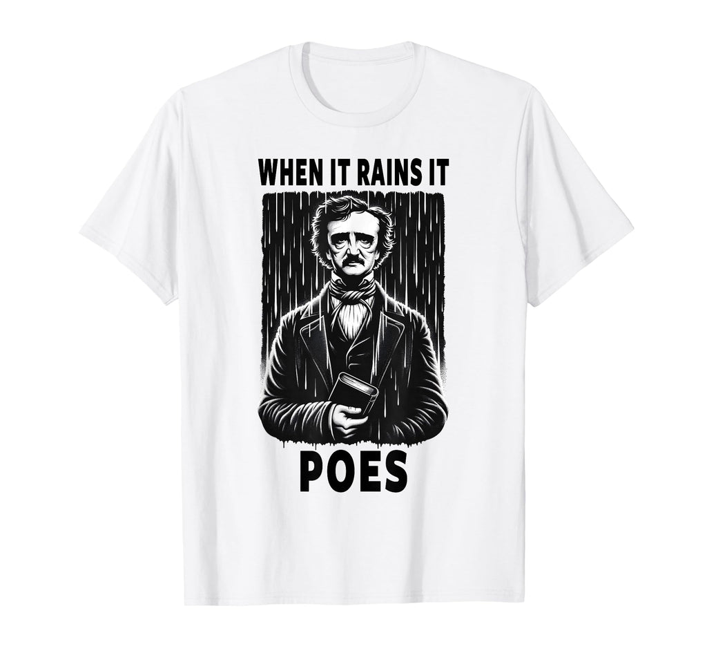 Edgar Allan Poe When It Rains It Poes T-Shirt - Trendy Graphic Men Women - T-Shirt, Sweatshirt, Hoodie