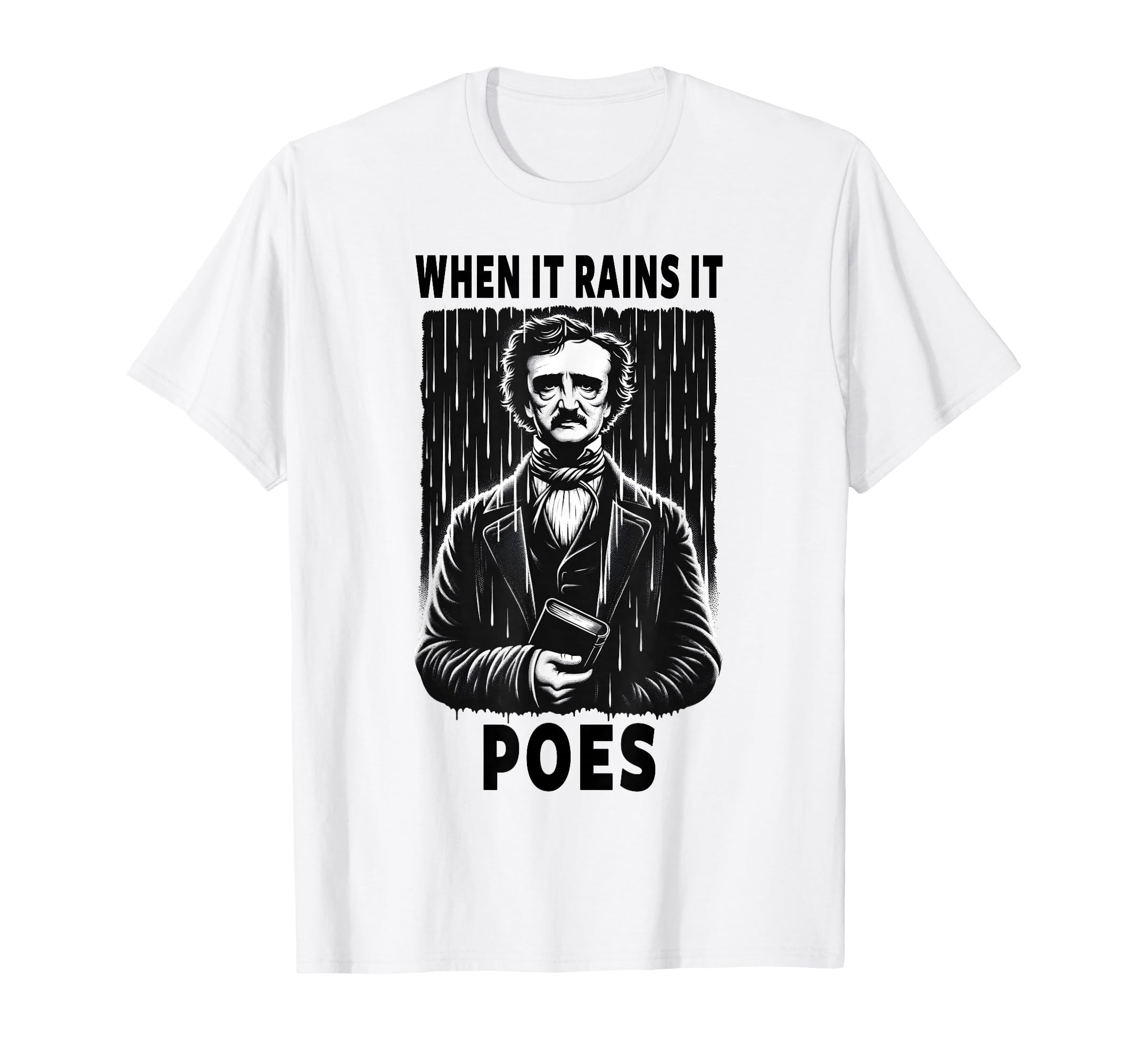 Edgar Allan Poe When It Rains It Poes T-Shirt - Trendy Graphic Men Women - T-Shirt, Sweatshirt, Hoodie