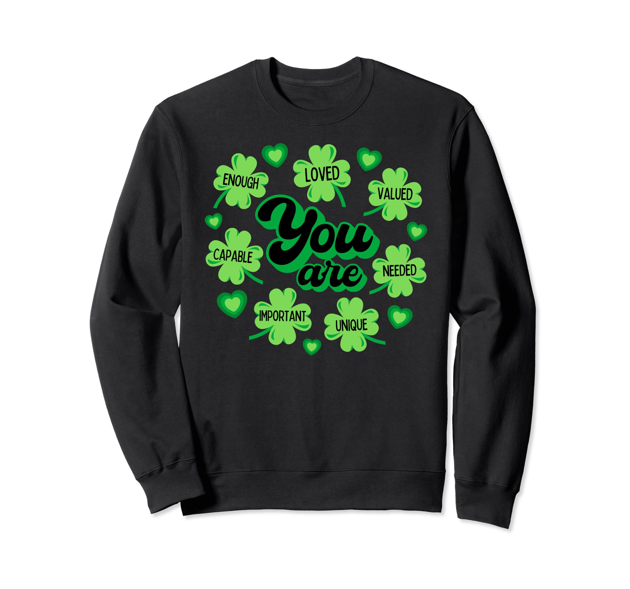 You Are Enough St Patricks Day Sweatshirt - Unique Graphic for Adults - T-Shirt, Sweatshirt, Hoodie