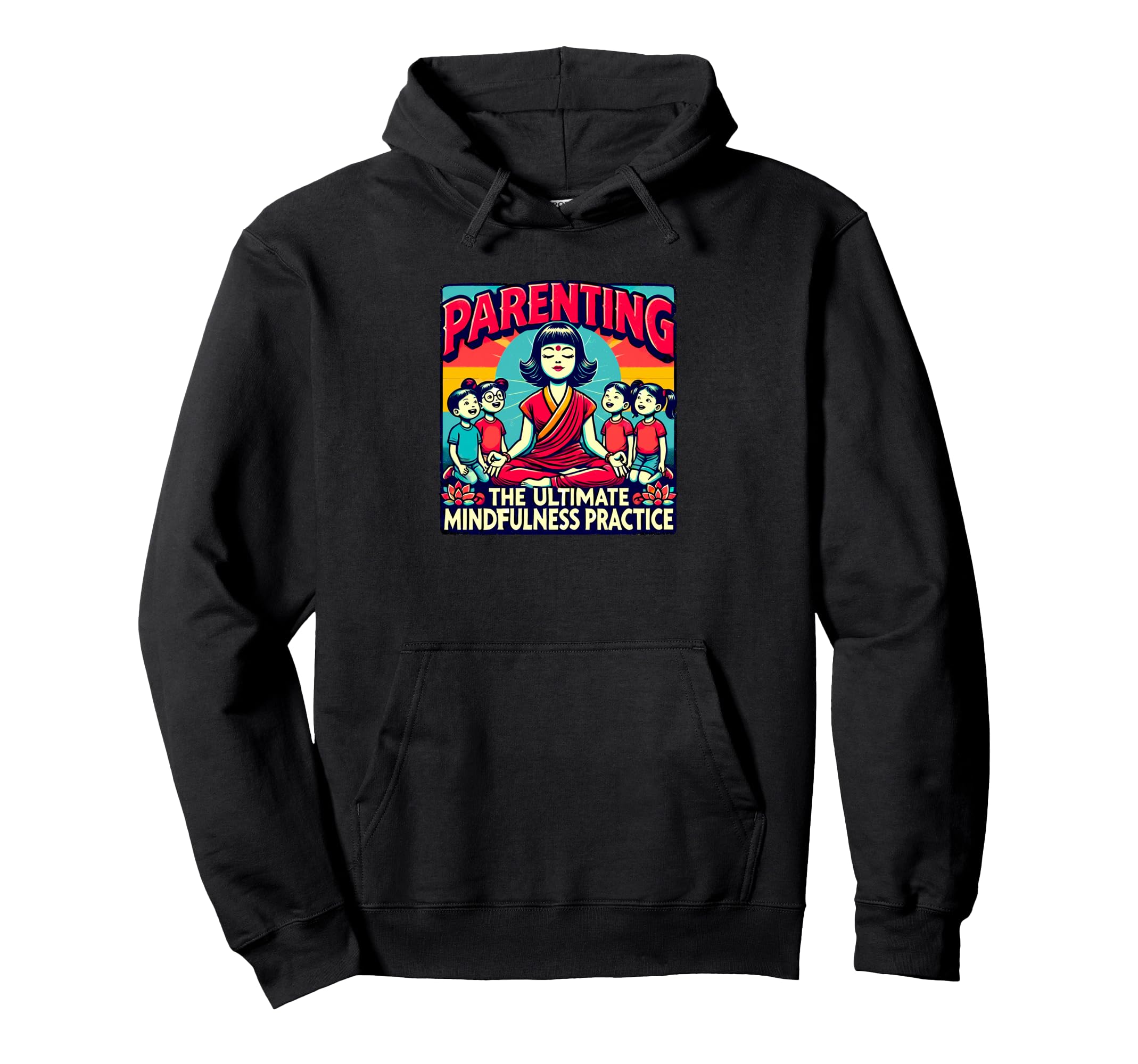 Parenting Ultimate Mindfulness Practice Hoodie - Novelty Apparel Unisex - T-Shirt, Sweatshirt, Hoodie