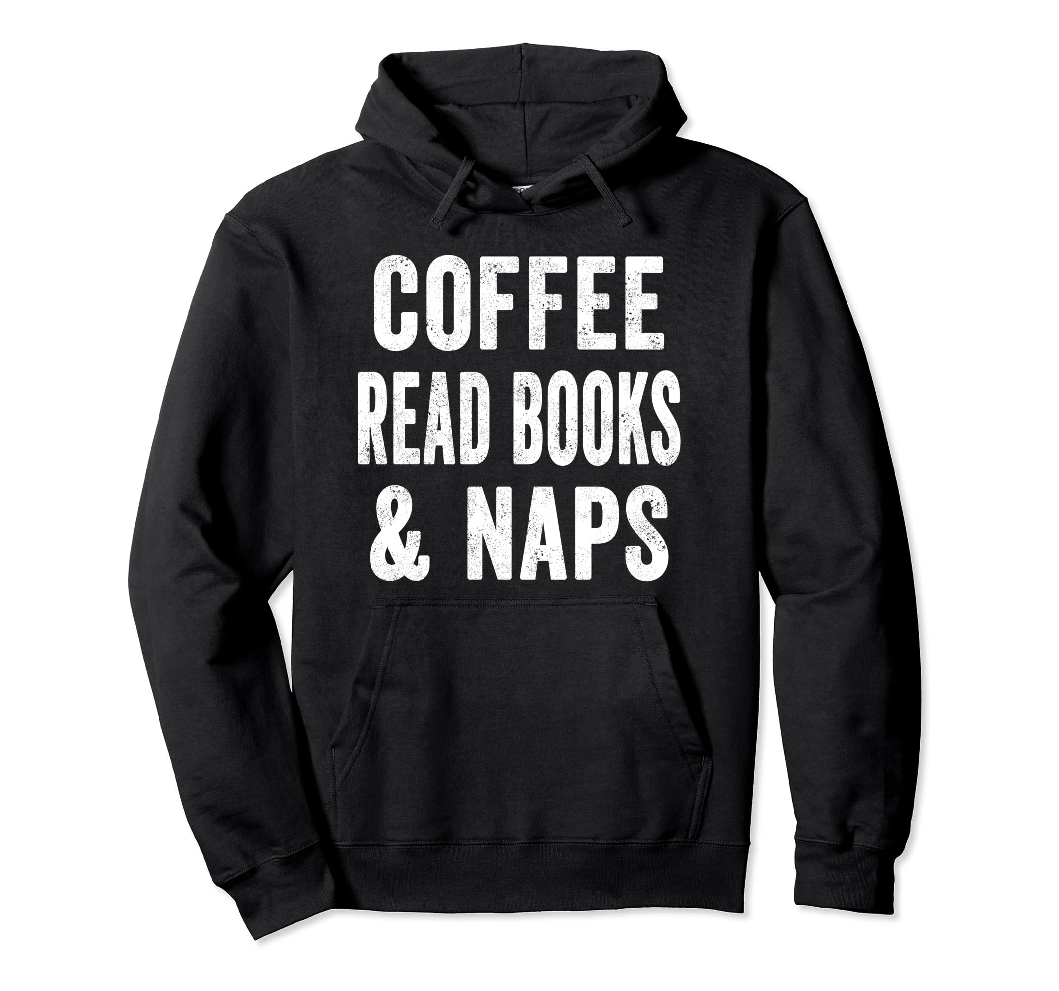 Coffee Read Books And Naps Bookworm Hoodie - Streetwear Style Men Women - T-Shirt, Sweatshirt, Hoodie