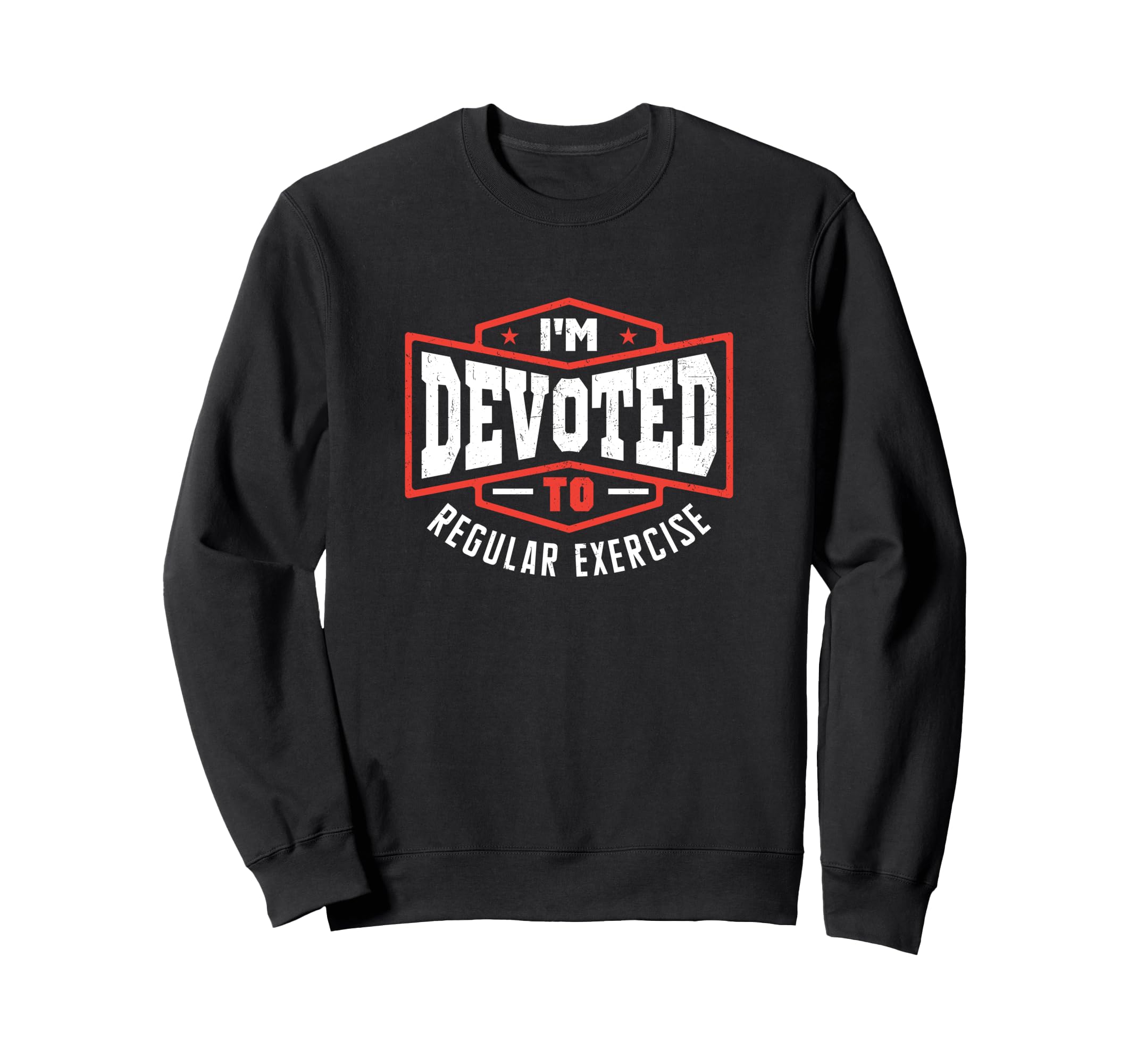 Im Devoted To Regular Exercise Self Sweatshirt - Novelty Apparel Men Women - T-Shirt, Sweatshirt, Hoodie