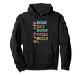 You Are Known Loved Worthy Chosen Hoodie - Fun Novelty Design Unisex - T-Shirt, Sweatshirt, Hoodie