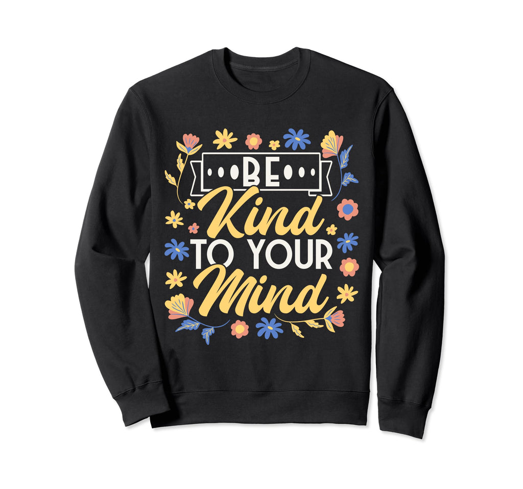 Go To Therapy Session Be Kind To Sweatshirt - Aesthetic Graphic Unisex - T-Shirt, Sweatshirt, Hoodie