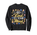 Go To Therapy Session Be Kind To Sweatshirt - Aesthetic Graphic Unisex - T-Shirt, Sweatshirt, Hoodie