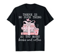 There Is No Such Thing As Too Many T-Shirt - Minimalist Print for Adults - T-Shirt, Sweatshirt, Hoodie