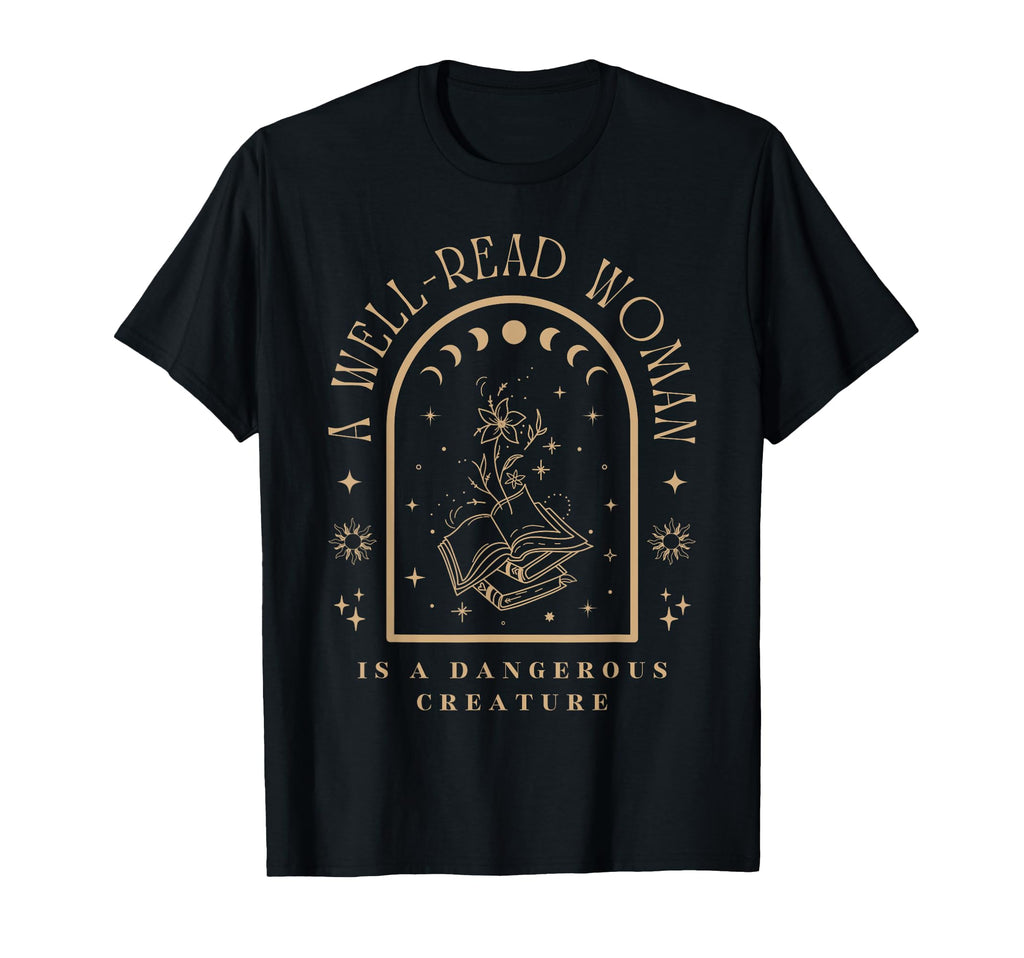 Well Read Is Dangerous Creature T-Shirt - Casual Everyday Wear Unisex - T-Shirt, Sweatshirt, Hoodie