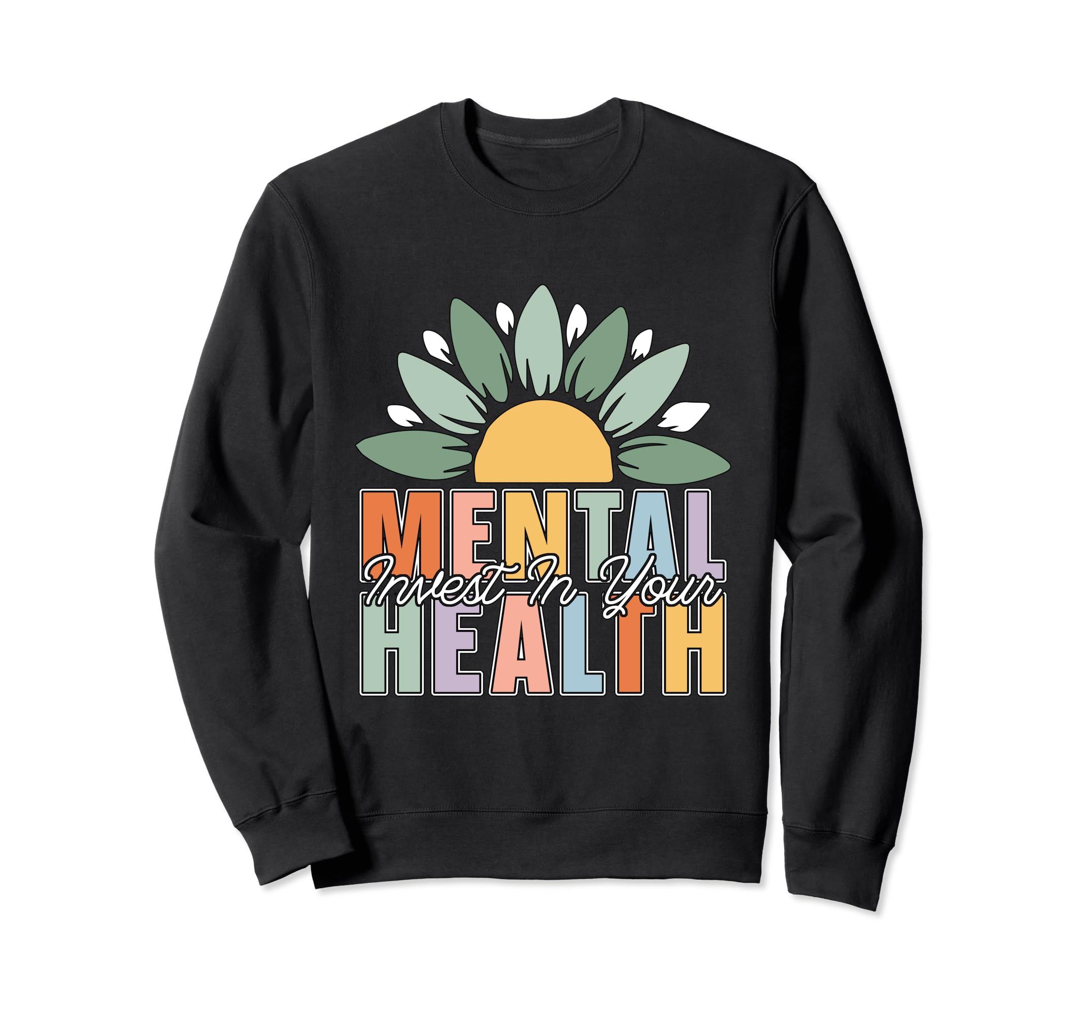 Invest Your Mental Health Raise Sweatshirt - Trendy Graphic for Adults - T-Shirt, Sweatshirt, Hoodie
