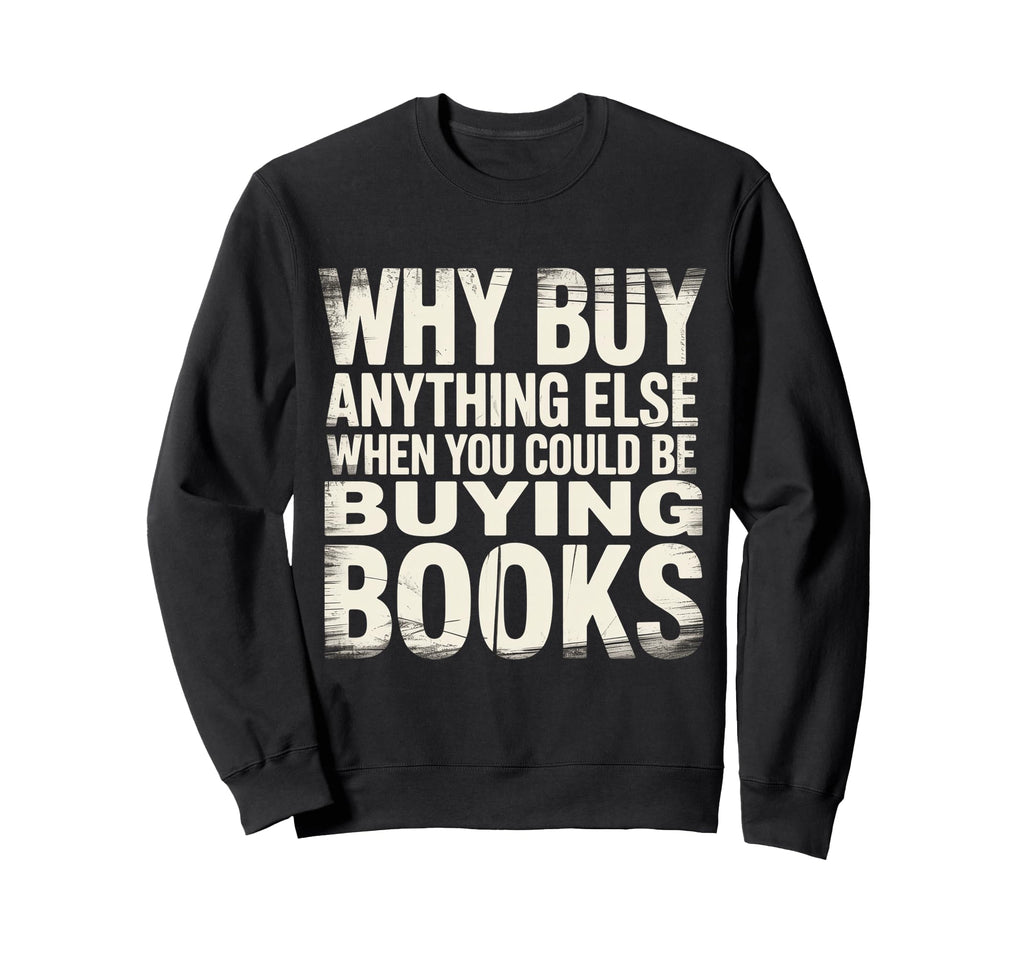 Why Buy Anything Else When You Sweatshirt - Aesthetic Graphic for Adults - T-Shirt, Sweatshirt, Hoodie