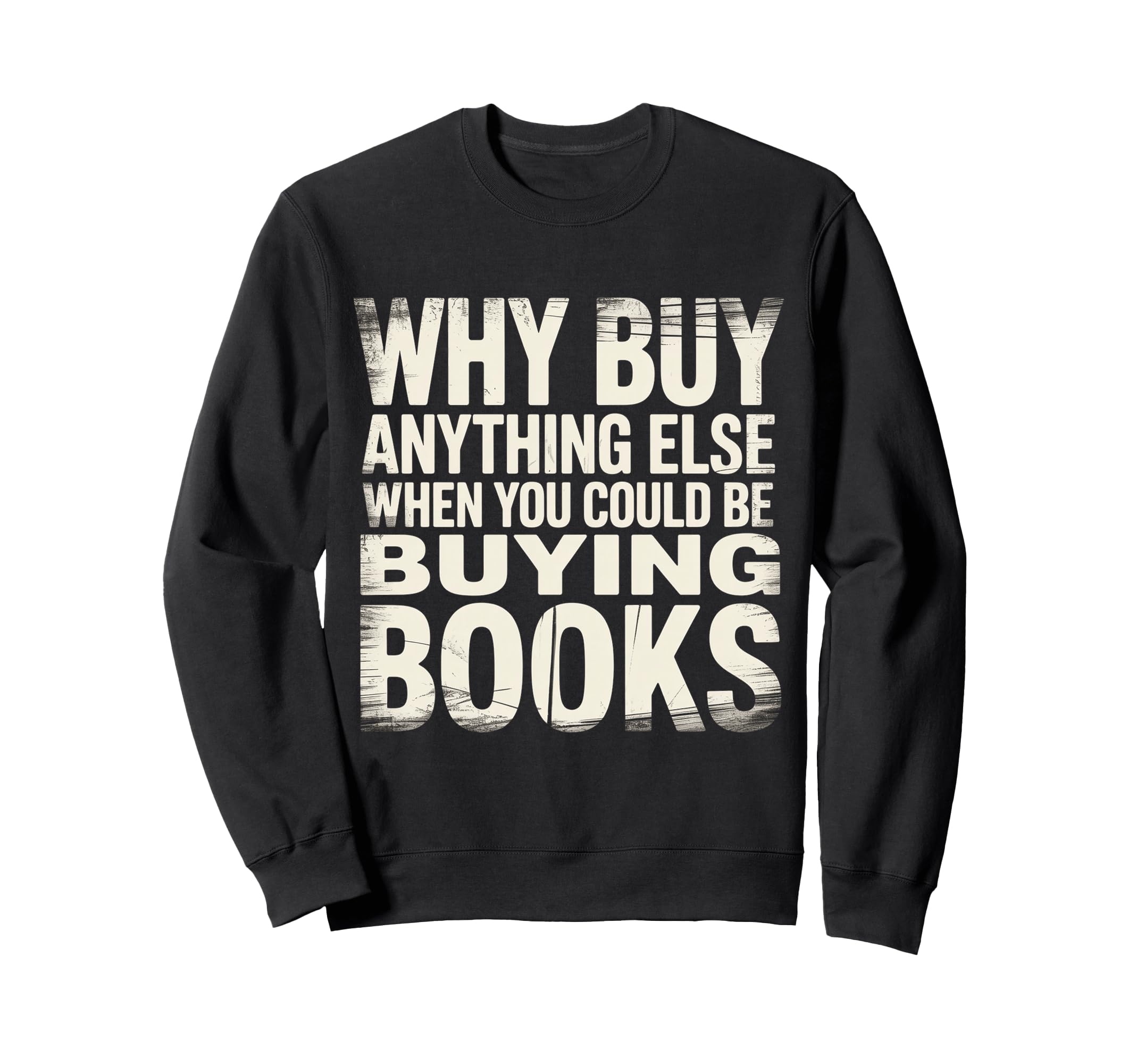 Why Buy Anything Else When You Sweatshirt - Aesthetic Graphic for Adults - T-Shirt, Sweatshirt, Hoodie