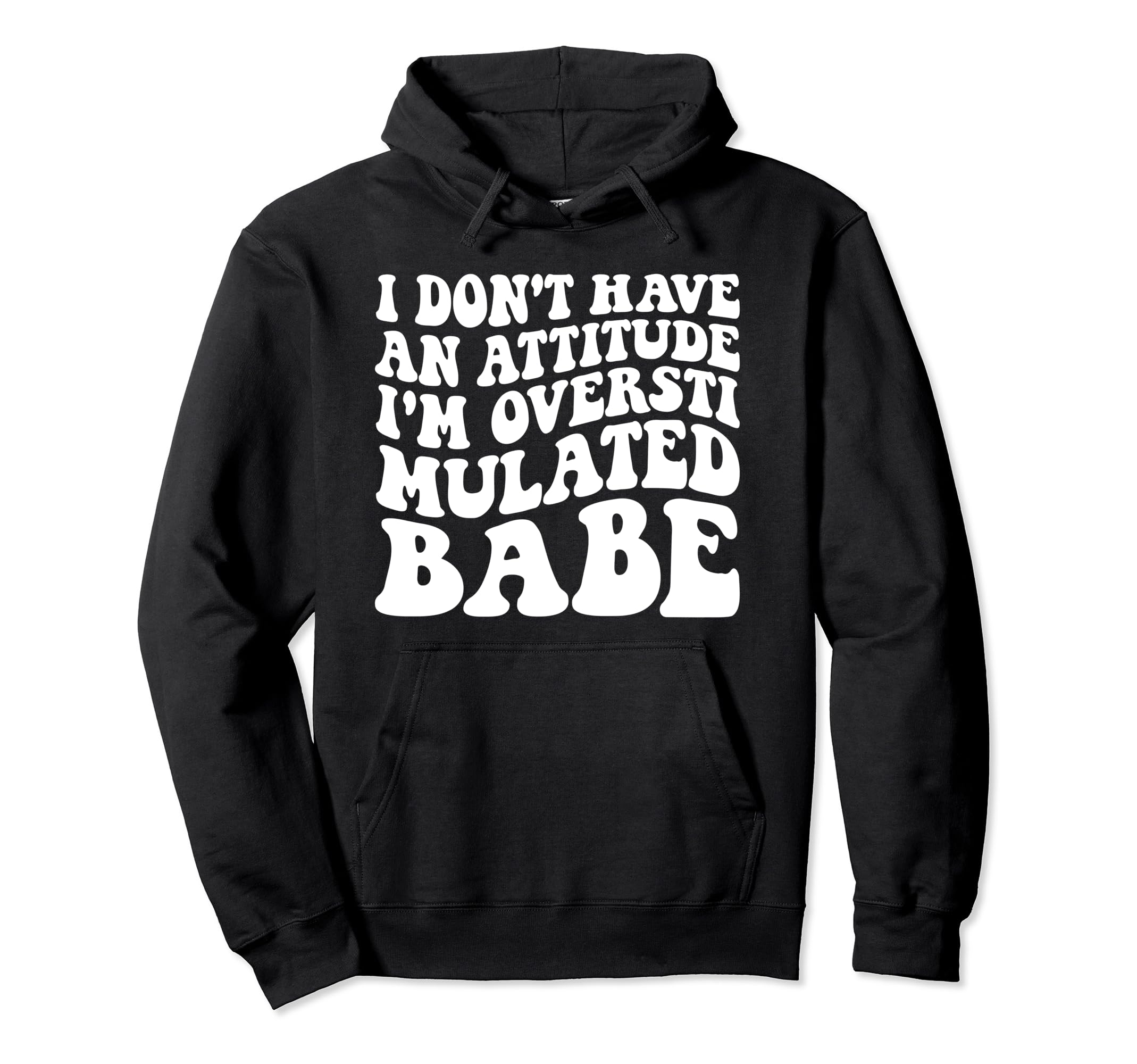 Funny I Dont Have Attitude Im Hoodie - Aesthetic Graphic Men Women - T-Shirt, Sweatshirt, Hoodie