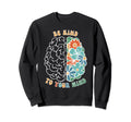 Be Kind To Your Mind Green Sweatshirt - Casual Everyday Wear for Adults - T-Shirt, Sweatshirt, Hoodie