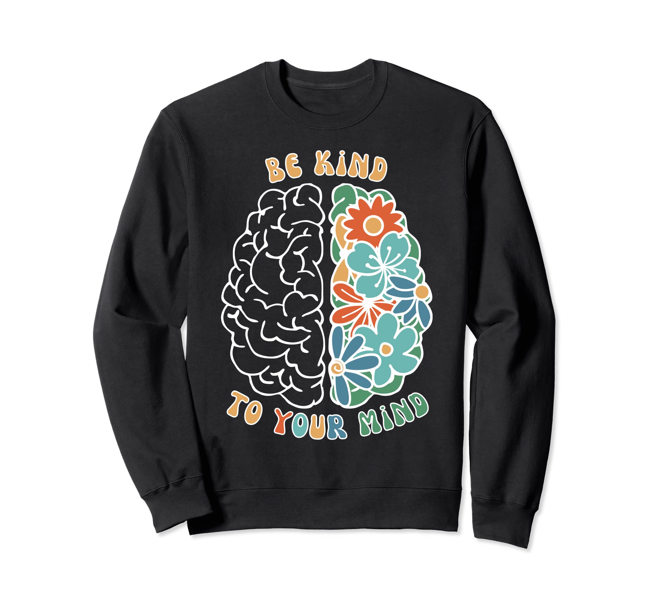 Be Kind To Your Mind Green Sweatshirt - Casual Everyday Wear for Adults - T-Shirt, Sweatshirt, Hoodie