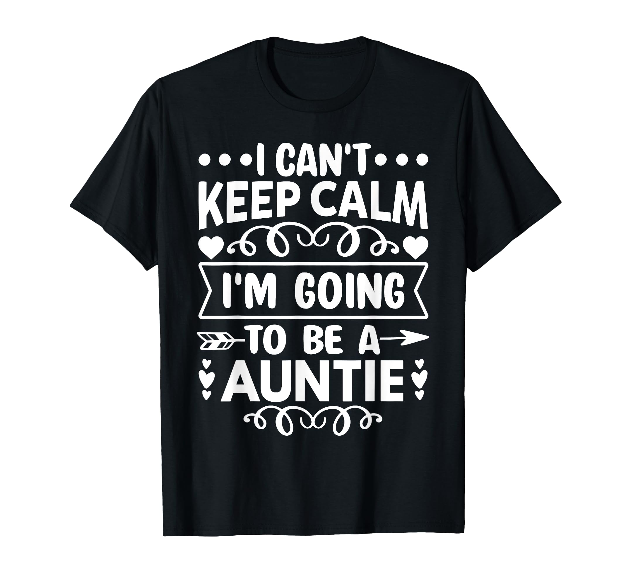 I Cant Keep Calm Im Going To Be Auntie T-Shirt - Minimalist Print Men Women - T-Shirt, Sweatshirt, Hoodie