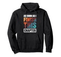 As Soon As I Finish This Chapter Hoodie - Fun Novelty Design for Adults - T-Shirt, Sweatshirt, Hoodie