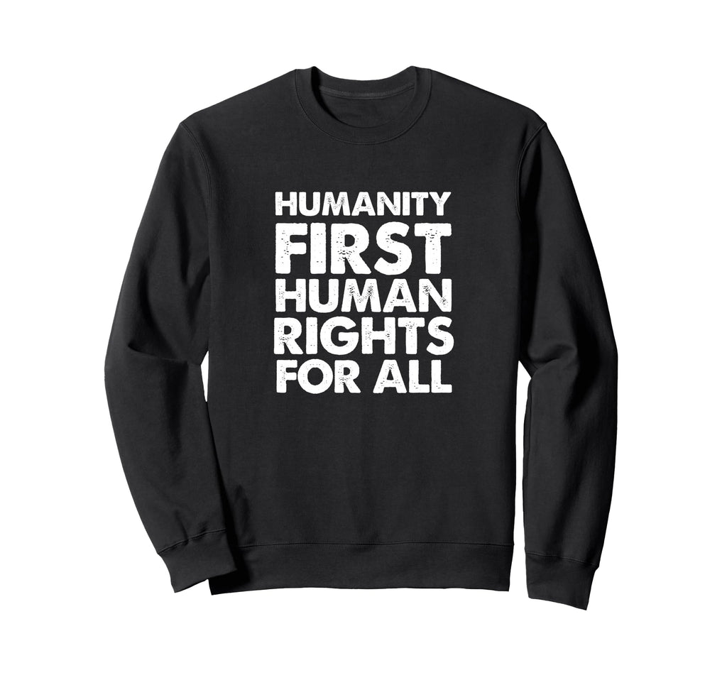 Humanity First Human Rights All Sweatshirt - Graphic Print for Adults - T-Shirt, Sweatshirt, Hoodie