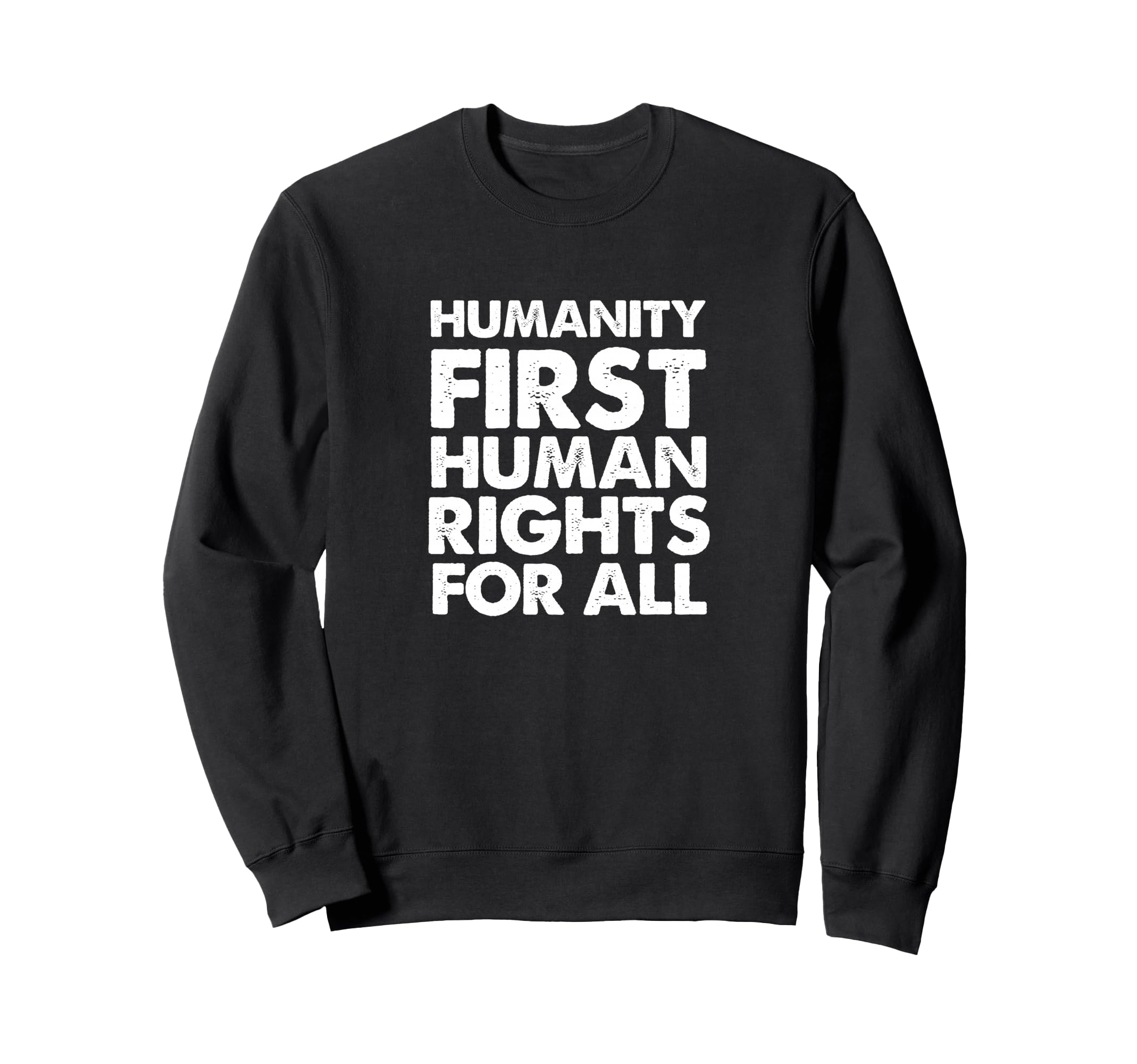 Humanity First Human Rights All Sweatshirt - Graphic Print for Adults - T-Shirt, Sweatshirt, Hoodie