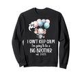 I Cant Keep Calm Im Going To Be Big Sweatshirt - Unique Graphic for Adults - T-Shirt, Sweatshirt, Hoodie
