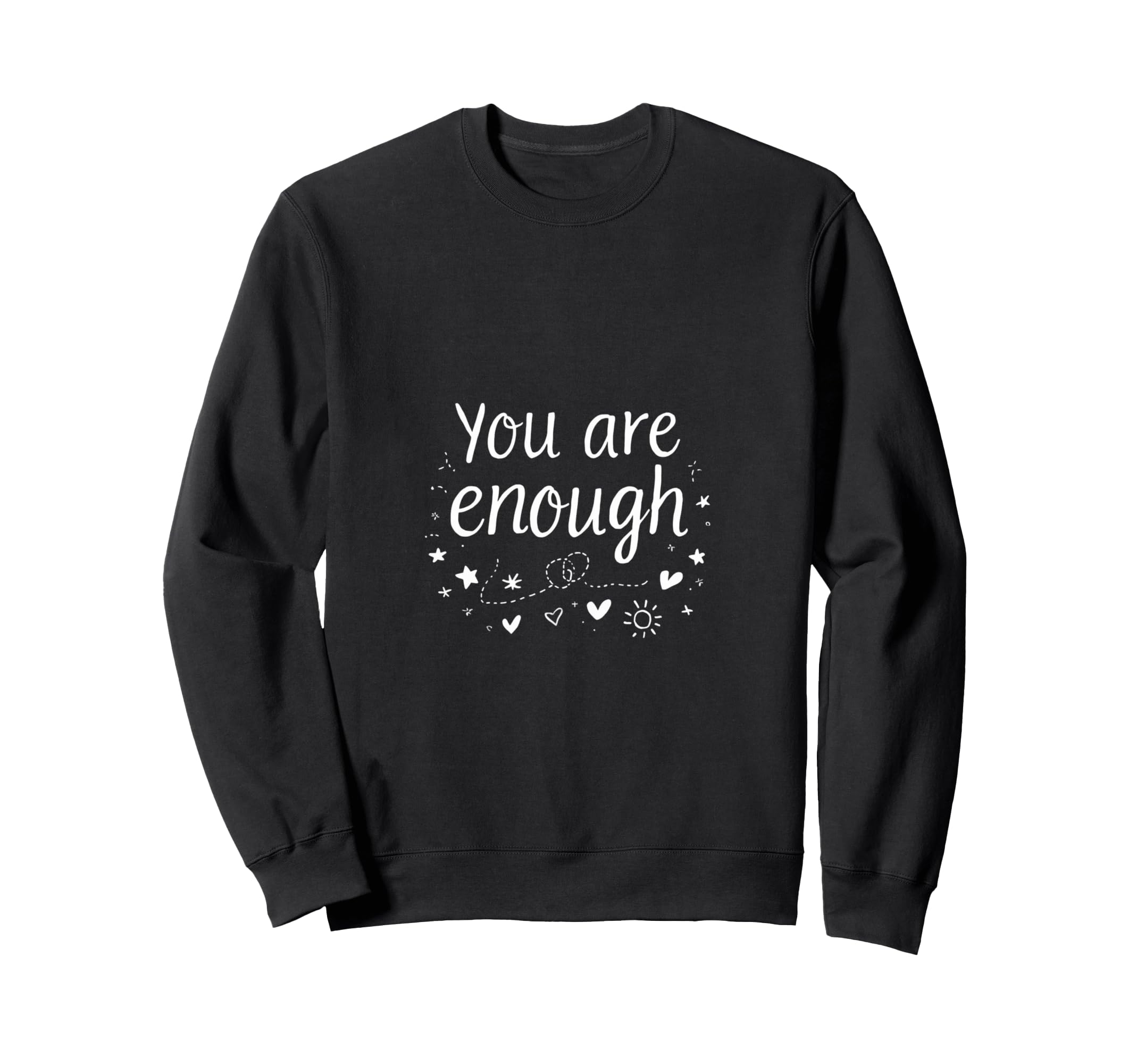 You Are Enough Positive Affirmation Sweatshirt - Minimalist Print Unisex - T-Shirt, Sweatshirt, Hoodie