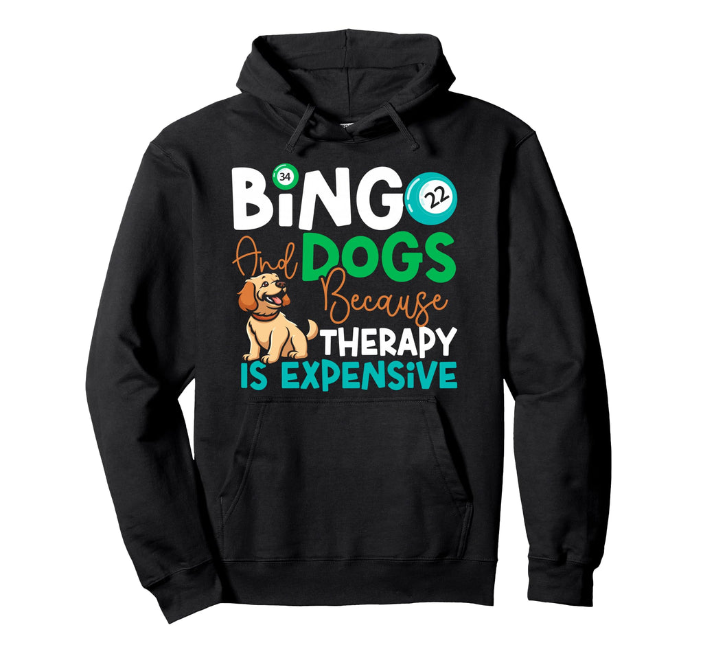 Bingo Player Dog Bingo And Dogs Because Hoodie - Novelty Apparel Men Women - T-Shirt, Sweatshirt, Hoodie