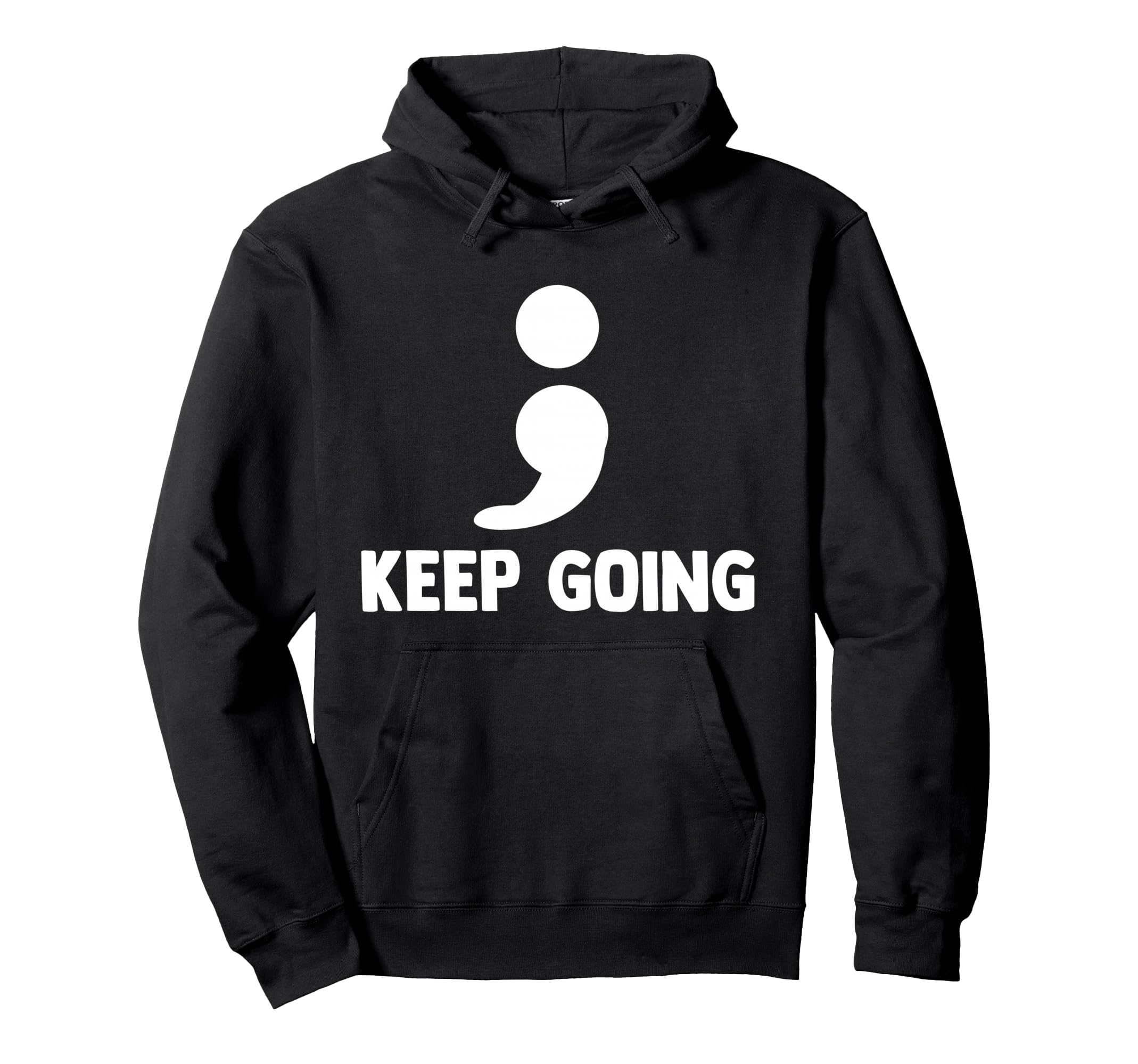 Keep Going Semicolon Depression Hoodie - Minimalist Print for Adults - T-Shirt, Sweatshirt, Hoodie