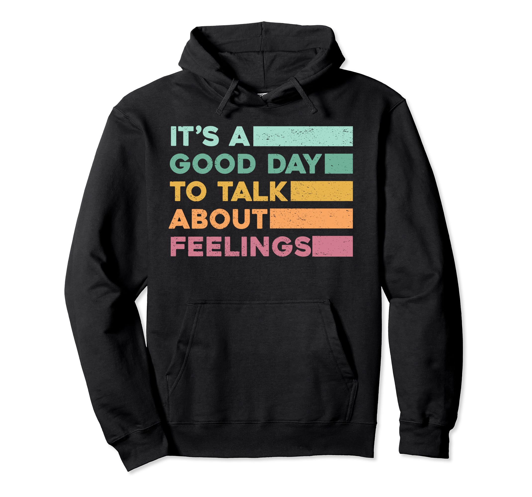 Its Good Day To Talk About Feelings Hoodie - Streetwear Style for Adults - T-Shirt, Sweatshirt, Hoodie