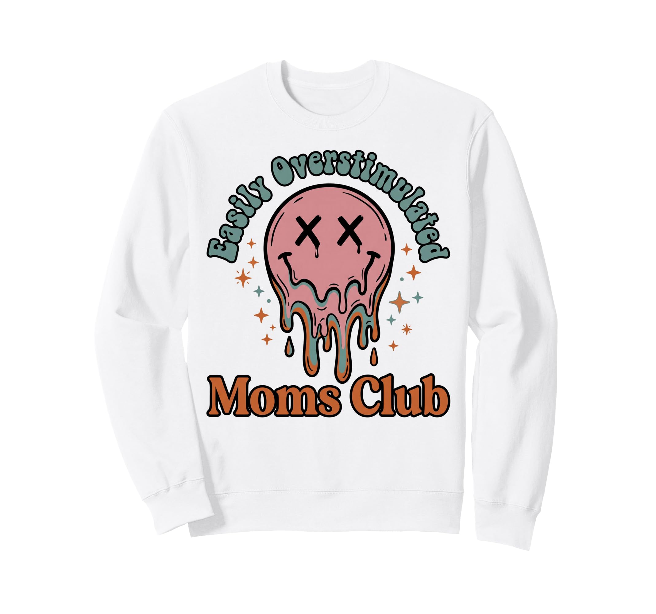 Easily Overstimulated Moms Club Sweatshirt - Streetwear Style Men Women - T-Shirt, Sweatshirt, Hoodie