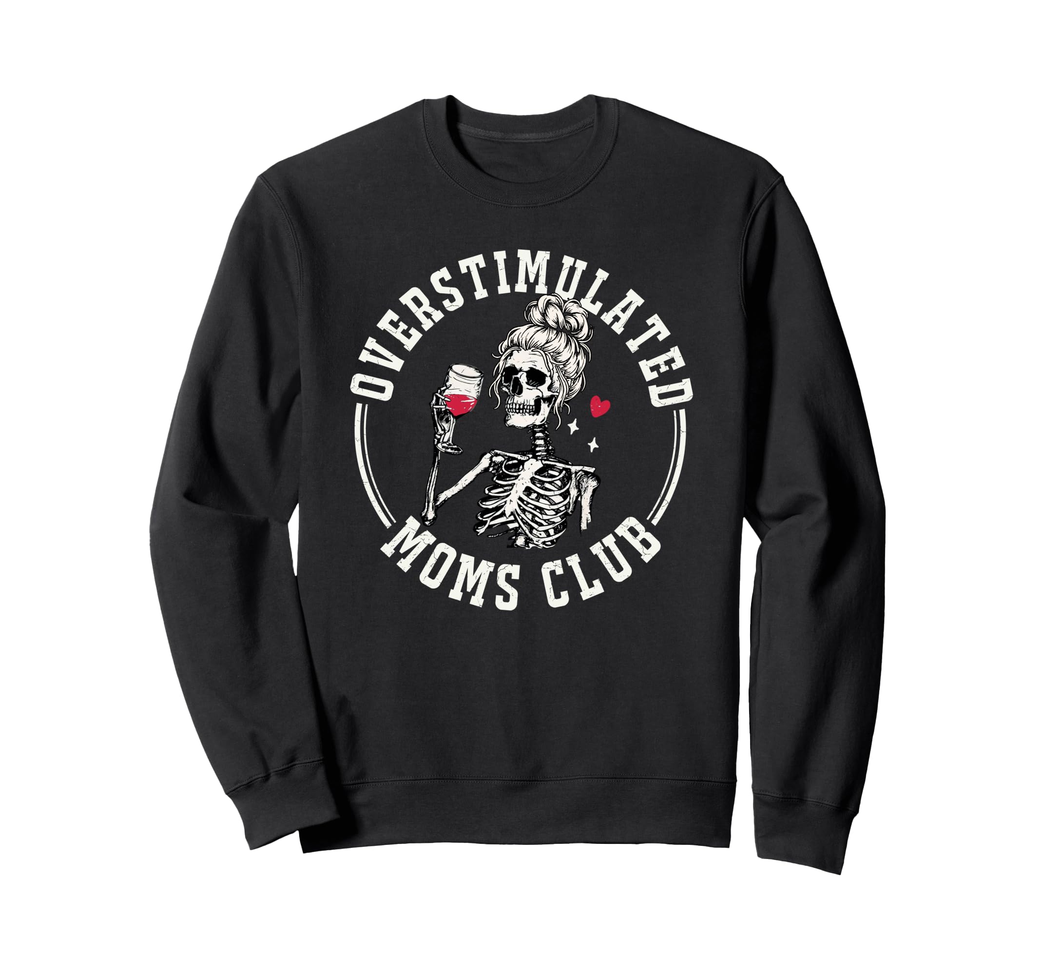 Overstimulated Moms Club Skeleton Funny Sweatshirt - Trendy Graphic Unisex - T-Shirt, Sweatshirt, Hoodie
