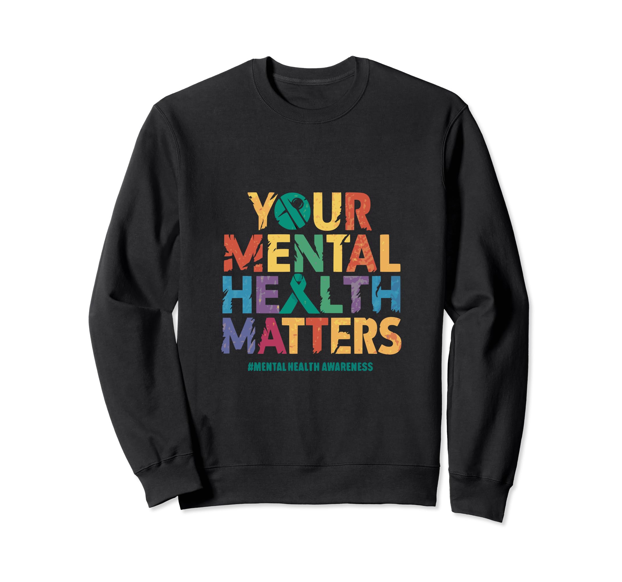 Your Mental Health Matters Mental Sweatshirt - Custom Art Print for Adults - T-Shirt, Sweatshirt, Hoodie