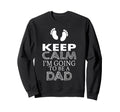 Keep Calm Im Going To Be Dad Sweatshirt - Unique Graphic Unisex - T-Shirt, Sweatshirt, Hoodie