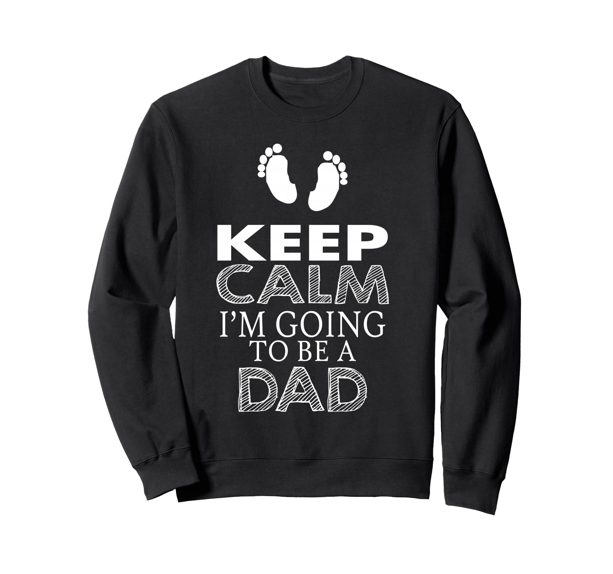 Keep Calm Im Going To Be Dad Sweatshirt - Unique Graphic Unisex - T-Shirt, Sweatshirt, Hoodie