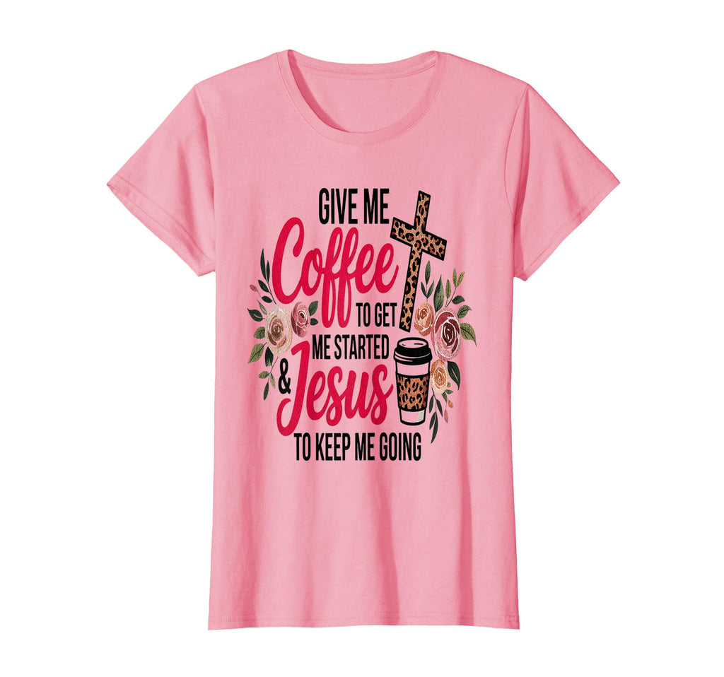 Womens Give Me Coffee To Get Me Started And T-Shirt - Graphic Print Unisex - T-Shirt, Sweatshirt, Hoodie