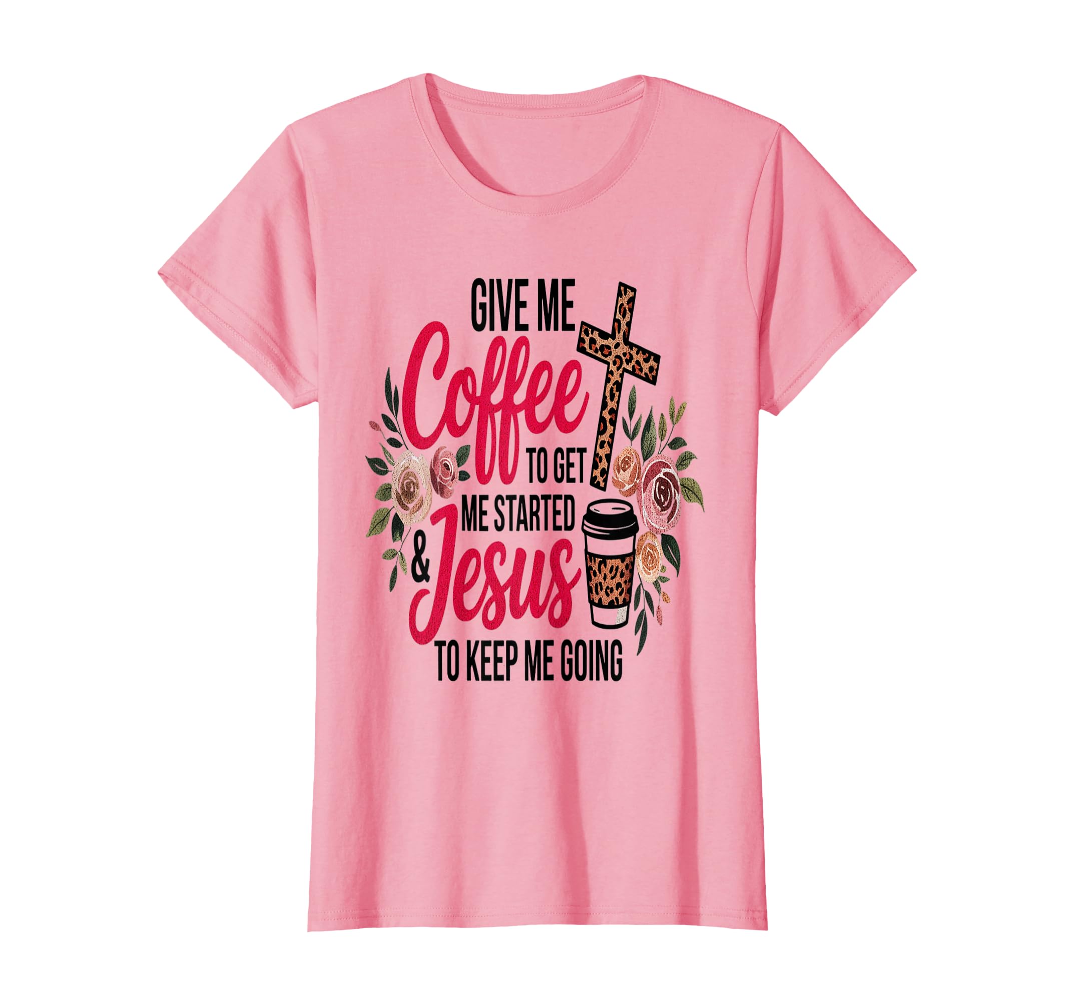 Womens Give Me Coffee To Get Me Started And T-Shirt - Graphic Print Unisex - T-Shirt, Sweatshirt, Hoodie