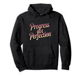 Progress Over Perfection Uplifting Hoodie - Custom Art Print for Adults - T-Shirt, Sweatshirt, Hoodie