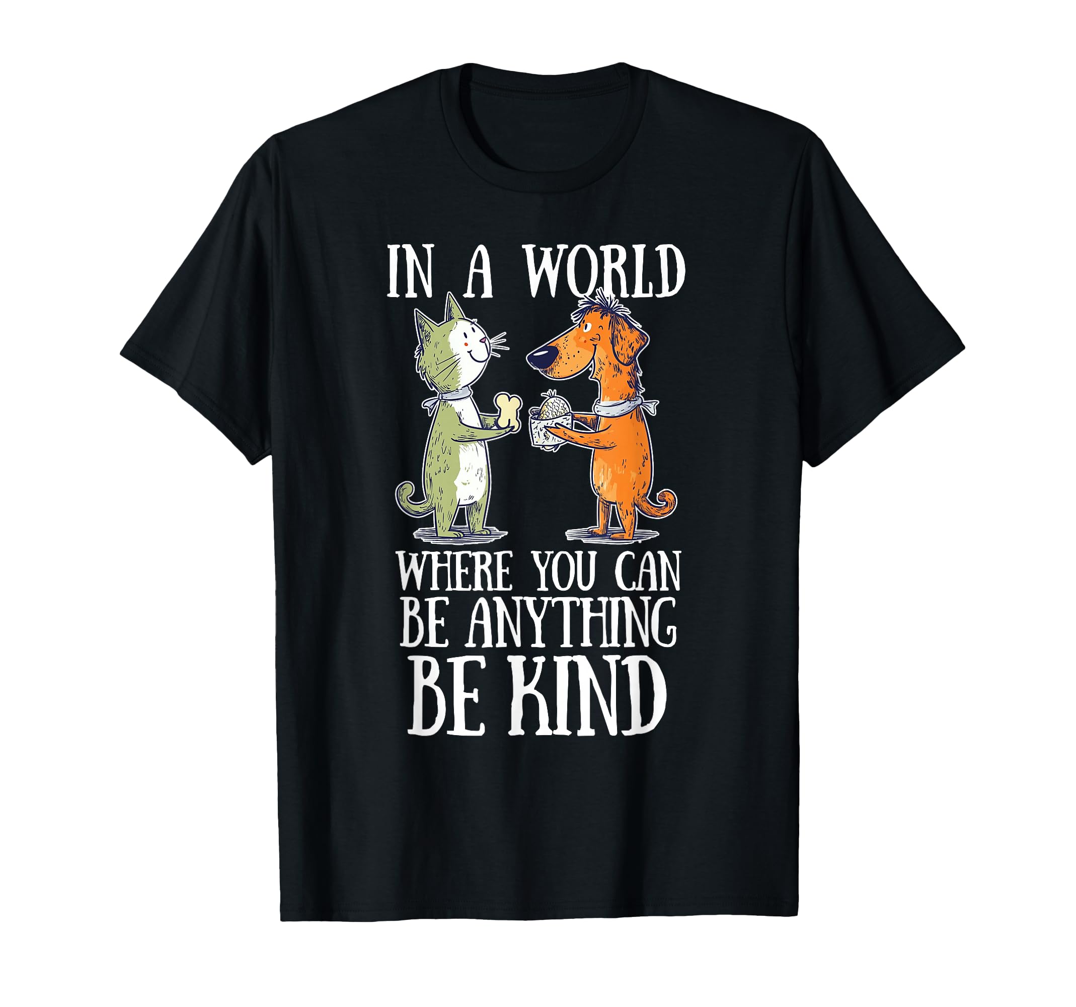 World Where You Can Be Anything Be T-Shirt - Novelty Apparel Men Women - T-Shirt, Sweatshirt, Hoodie