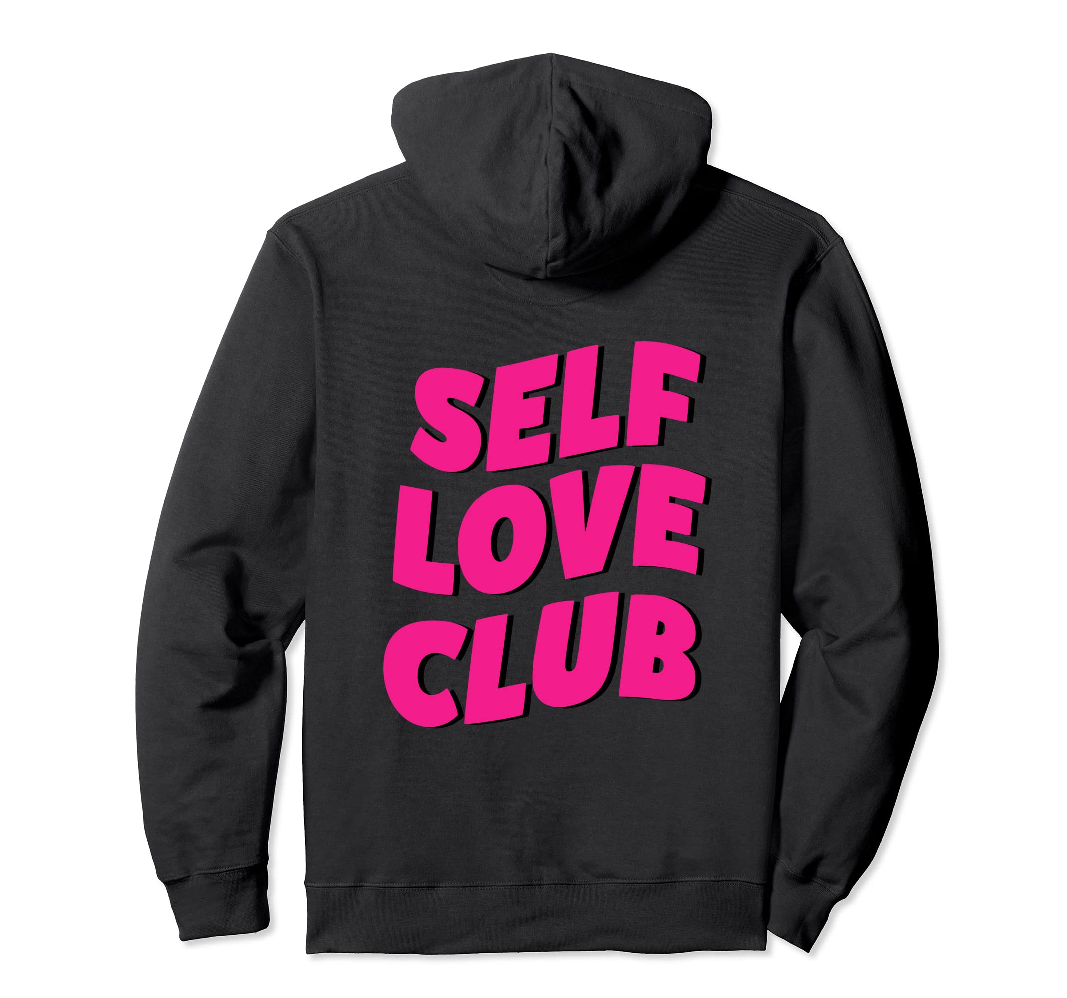 Self Love Club Hoodie - Fun Novelty Design Men Women - T-Shirt, Sweatshirt, Hoodie