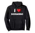 I Love Bookworms Heart Library Librarian Hoodie - Unique Graphic Men Women - T-Shirt, Sweatshirt, Hoodie