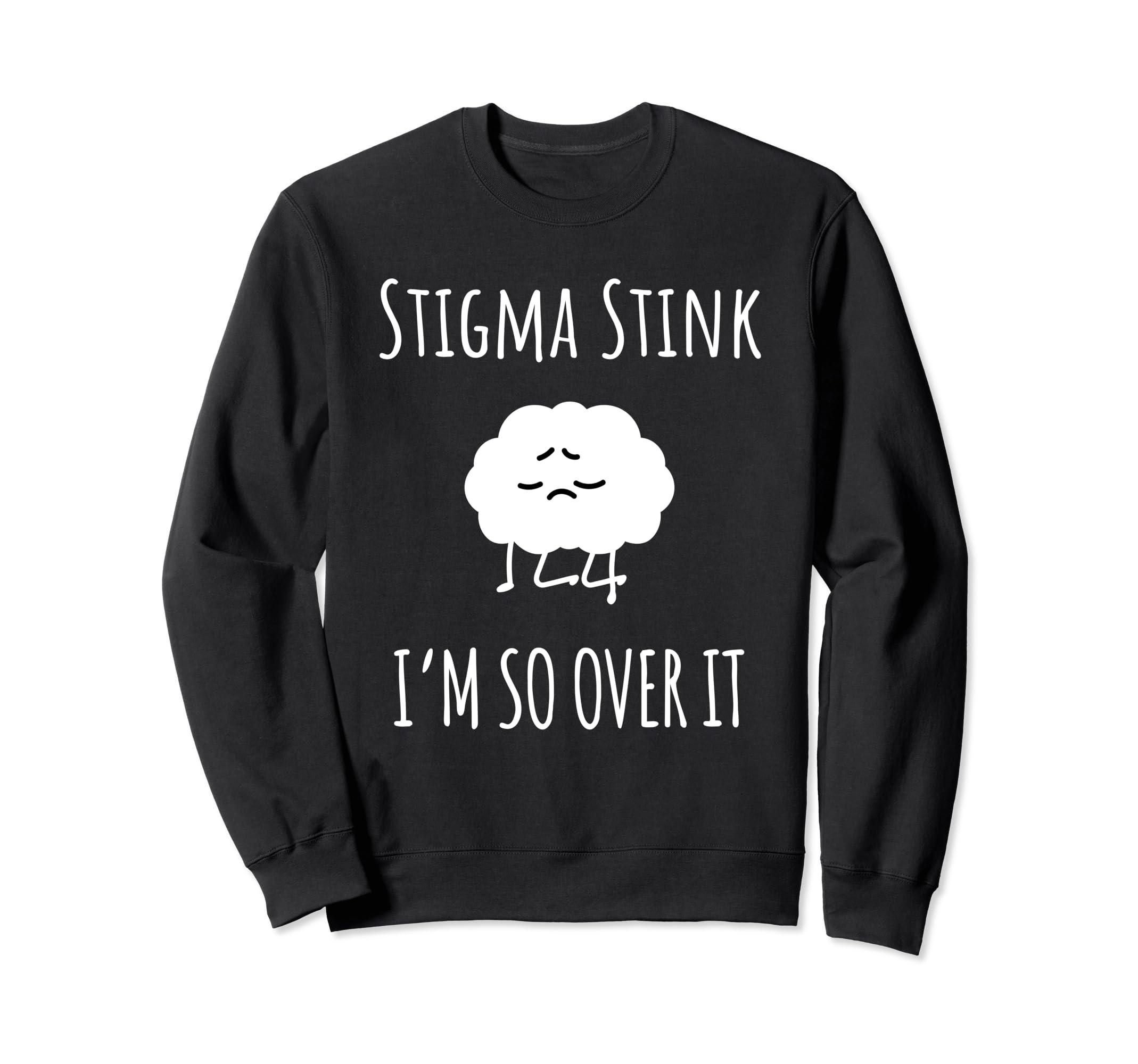 Stigma Stink Im So Over It Bipolar Sweatshirt - Custom Art Print Men Women - T-Shirt, Sweatshirt, Hoodie