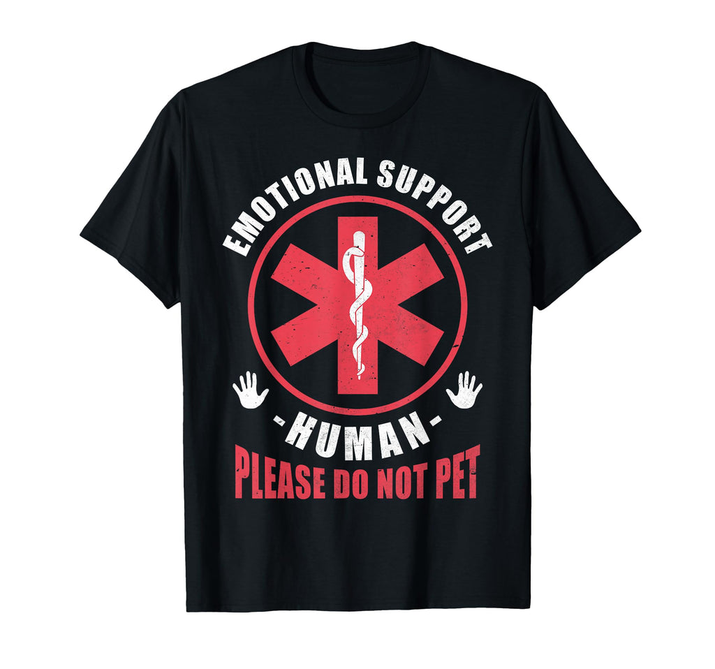 Emotional Support Human Do Not Pet Funny T-Shirt - Custom Art Print Unisex - T-Shirt, Sweatshirt, Hoodie