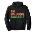 Im Emotionally Available Self Care Comfort Hoodie - Graphic Print Unisex - T-Shirt, Sweatshirt, Hoodie