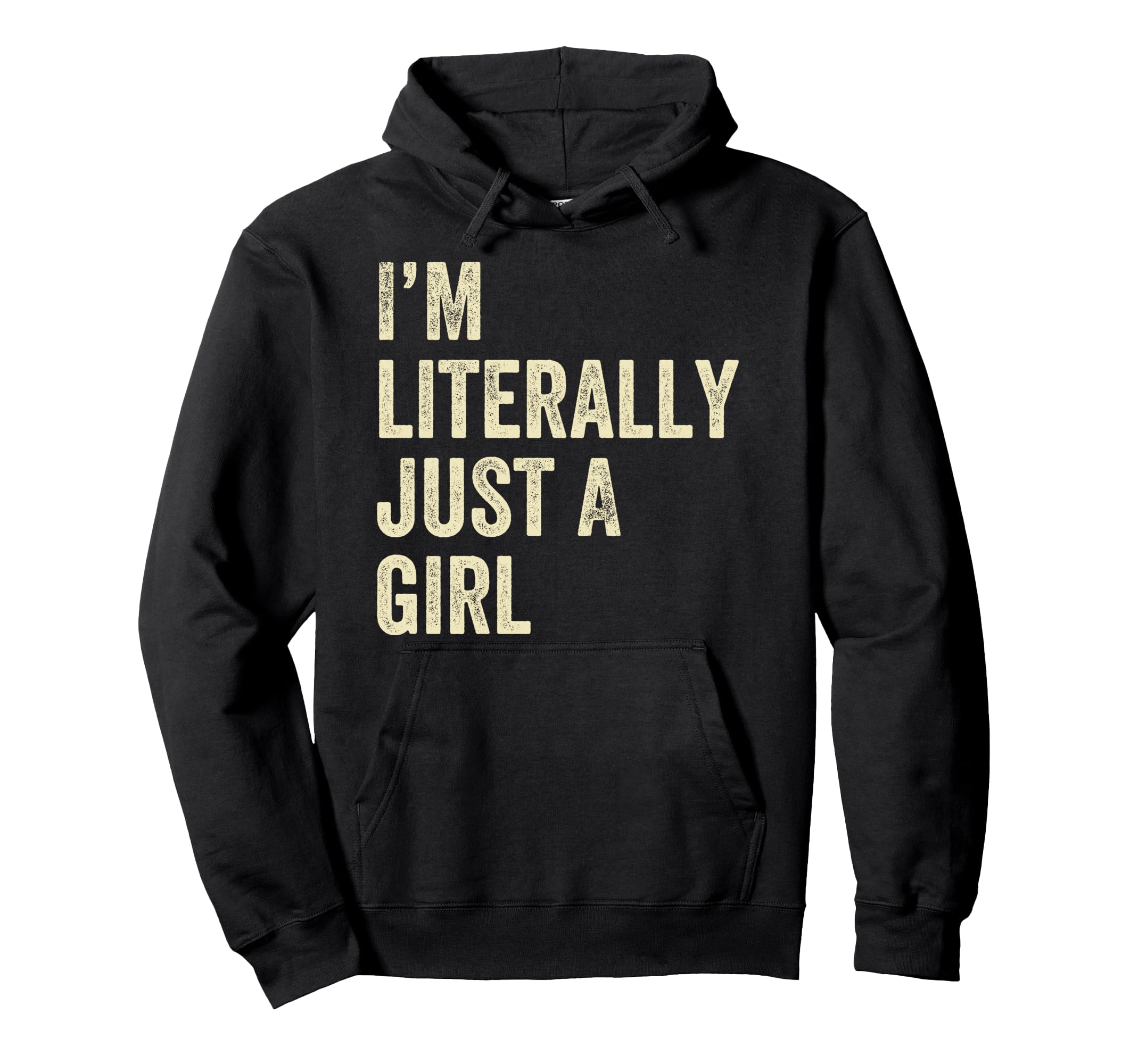 I Am Literally Just Hoodie - Novelty Apparel Men Women - T-Shirt, Sweatshirt, Hoodie