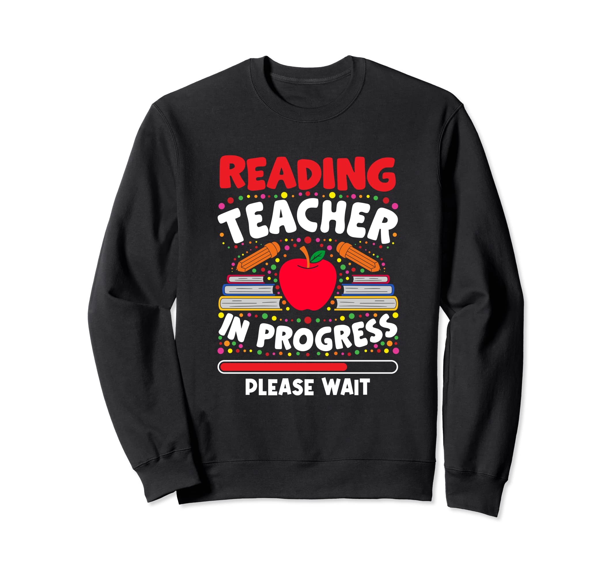Reading Teacher Progress Please Wait Sweatshirt - Custom Art Print Unisex - T-Shirt, Sweatshirt, Hoodie