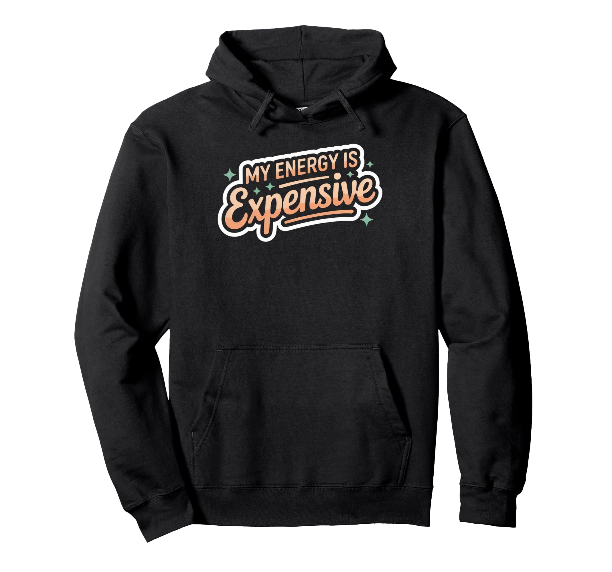 My Energy Is Expensive Aesthetic Hoodie - Fun Novelty Design Unisex - T-Shirt, Sweatshirt, Hoodie
