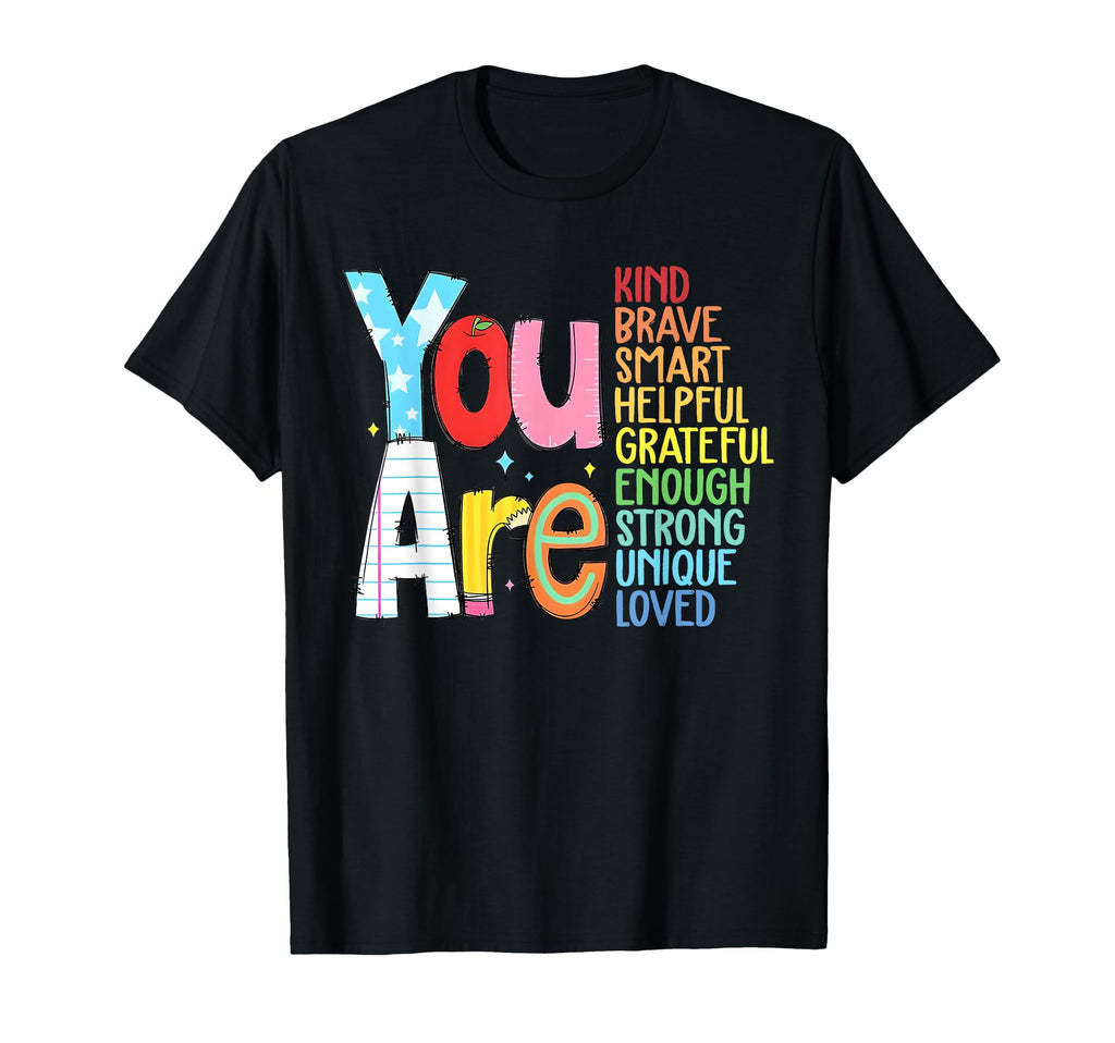 You Are Kind Brave Smart Helpful Grateful T-Shirt - Graphic Print Unisex - T-Shirt, Sweatshirt, Hoodie