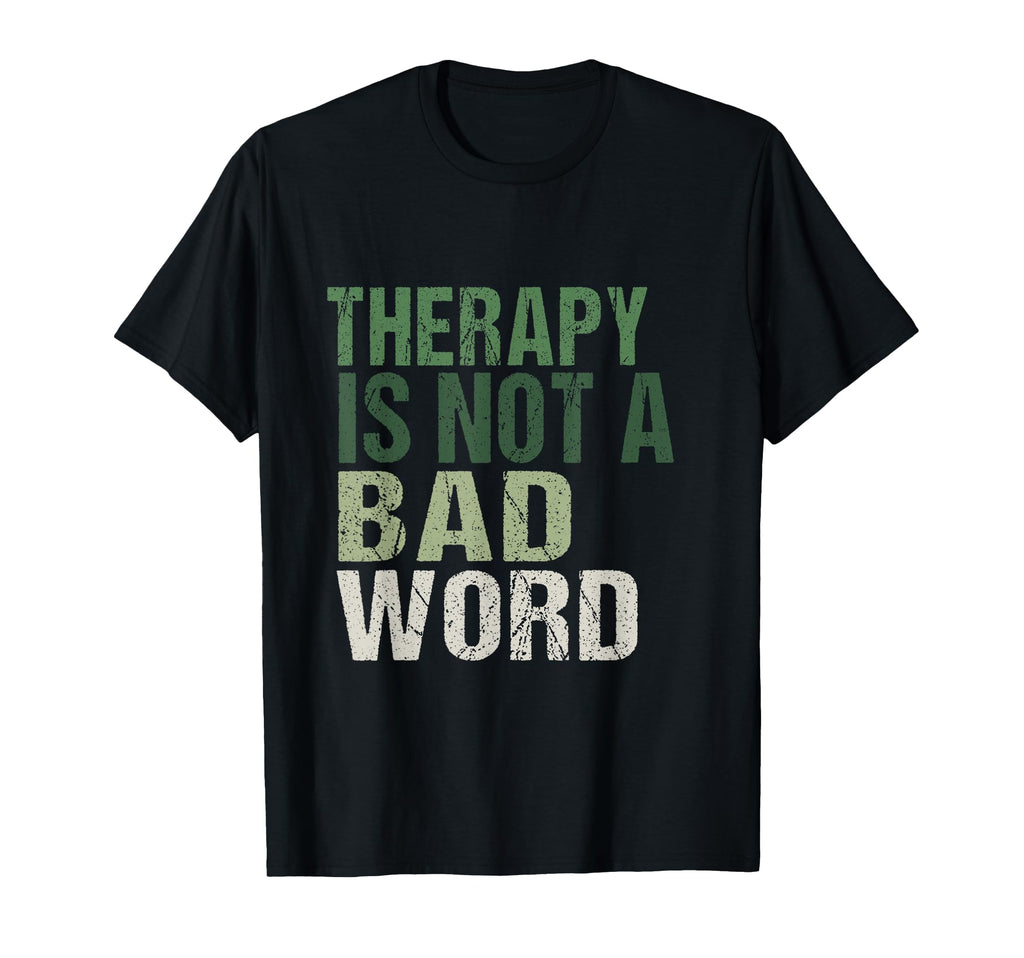 Therapy Is Not Bad Word Mental Health T-Shirt - Streetwear Style Unisex - T-Shirt, Sweatshirt, Hoodie