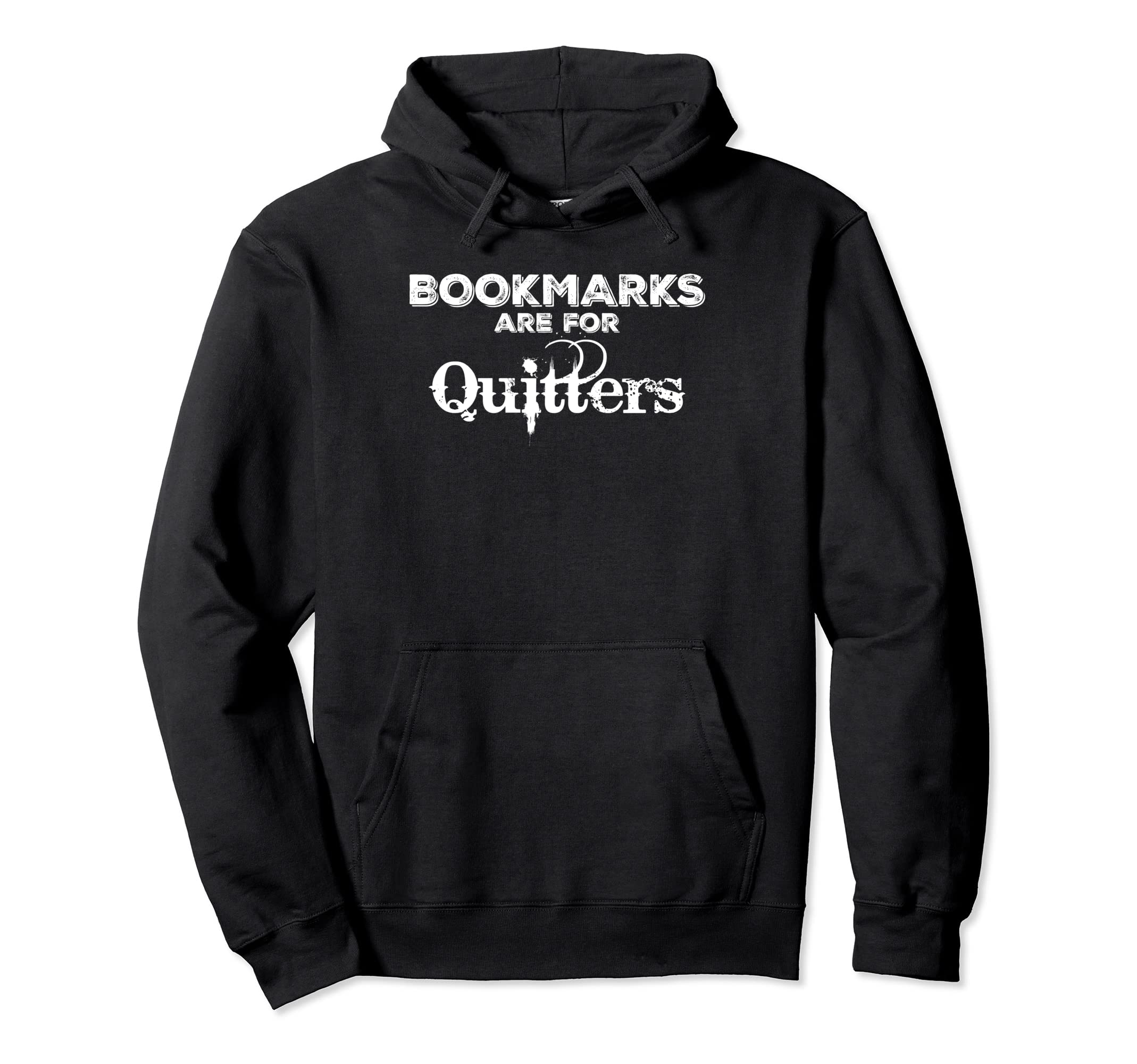 Bookmarks Are Quitters Funny Librarian Hoodie - Fun Novelty Design Unisex - T-Shirt, Sweatshirt, Hoodie